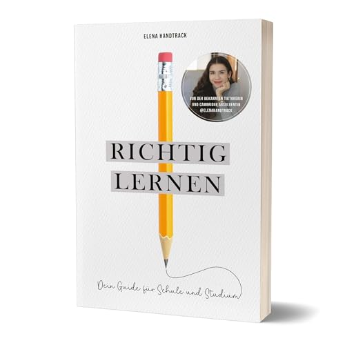 Richtig lernen. Dein Guide für Schule und Studium: von Elena Handtrack