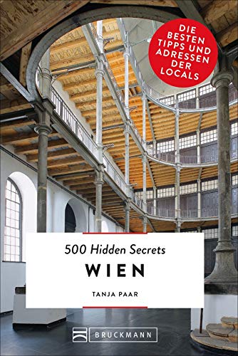 Bruckmann Reiseführer: 500 Hidden Secrets Wien. Die besten Tipps und Adressen der Locals. Ein Reiseführer mit garantiert den besten Geheimtipps und Adressen.