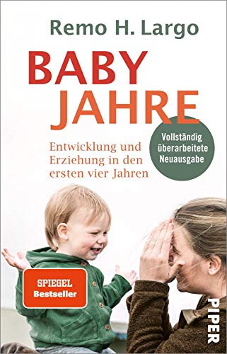 Babyjahre: Entwicklung und Erziehung in den ersten vier Jahren | Ihr Erziehungsratgeber für die ersten vier Lebensjahre: Erziehen ohne Schimpfen, ... - mit individueller Entwicklung im Fokus